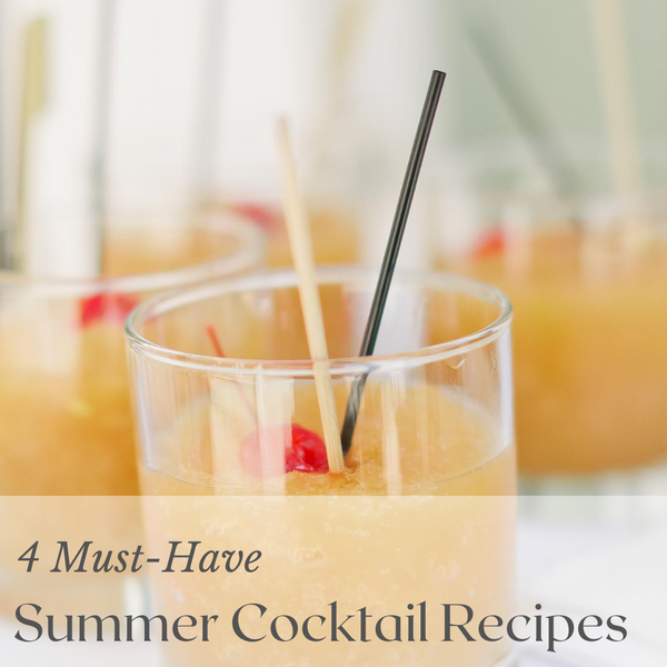 4 Must-Have Summer Cocktail Recipes